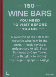 Ebook pdf format download 150 Wine Bars You Need to Visit Before You Die by Jurgen Lijcops  9789401486224