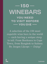 Title: 150 Wine Bars You Need to Visit Before You Die, Author: Jurgen Lijcops