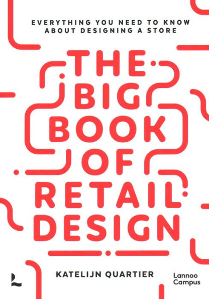 The Big Book of Retail Design: Everything You Need to Know About Designing a Store