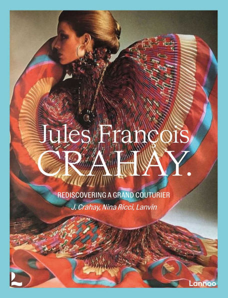 Jules François Crahay: Rediscovering a Grand Couturier