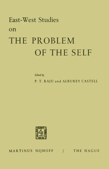 East-West Studies on the Problem of the Self: Papers presented at the Conference on Comparative Philosophy and Culture held at the College of Wooster, Wooster, Ohio, April 22-24, 1965