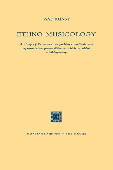 Ethno-Musicology: A study of its nature, its problems, methods and representative personalities to which is added a bibliography