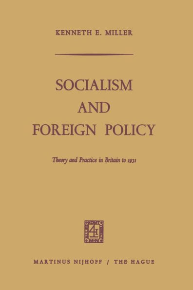 Socialism and Foreign Policy: Theory and Practice in Britain to 1931