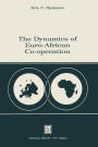 The Dynamics of Euro-African Co-operation: Being an Analysis and Exposition of Institutional, Legal and Socio-Economic Aspects of Association / Co-operation with the European Economic Community