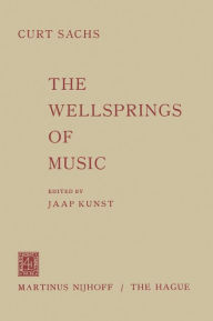 Title: The Wellsprings of Music, Author: Curt Sachs