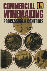 Title: Commercial Winemaking: Processing and Controls, Author: Richard P. Vine