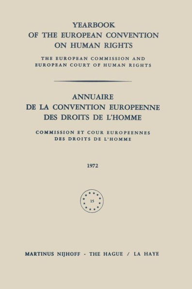 Yearbook of the European Convention on Human Rights / Annuaire de la Convention Europeenne des Droits de L'Homme: The European Commission and Europan Court of Human Rights / Commission et Cour Europeennes des Droits de L'Homme
