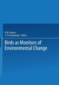 Title: Birds as Monitors of Environmental Change, Author: R.W. Furness