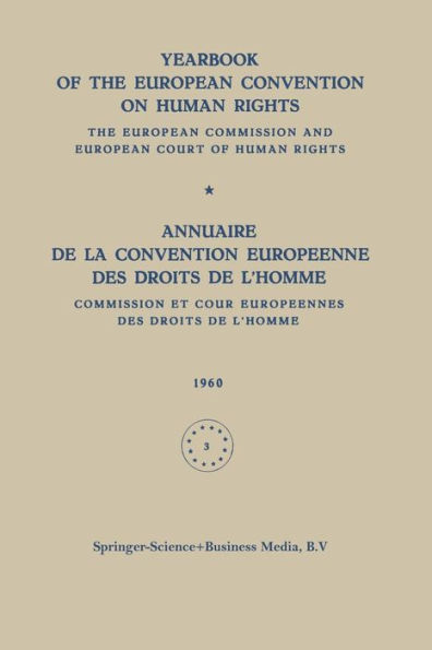 Yearbook of the European Convention on Human Rights / Annuaire de la Convention Europeenne des Droits de L'homme: The European Commission and European Court of Human Rights / Commission et Cour Europeennes des Droits de L'homme