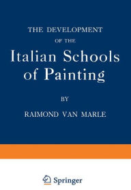 Title: The Development of the Italian Schools of Painting: Volume IX, Author: Raimond Van Marle