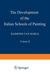 Title: The Development of the Italian Schools of Painting: Volume II, Author: Raimond Van Marle