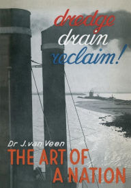 Title: Dredge Drain Reclaim: The Art of a Nation, Author: Johan Van Veen