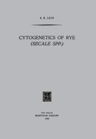 Title: Cytogenetics of Rye (Secale Spp.), Author: S. K. Jain