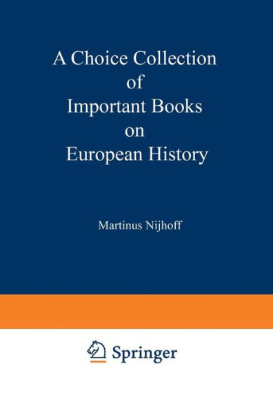 A Choice Collection of Important Books on European History: From the Stock of Martinus Nijhoff Bookseller