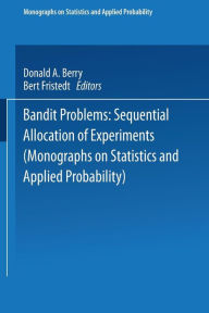 Title: Bandit problems: Sequential Allocation of Experiments, Author: Donald A. Berry