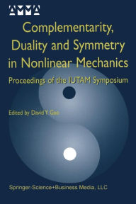 Title: Complementarity, Duality and Symmetry in Nonlinear Mechanics: Proceedings of the IUTAM Symposium, Author: David Yang Gao