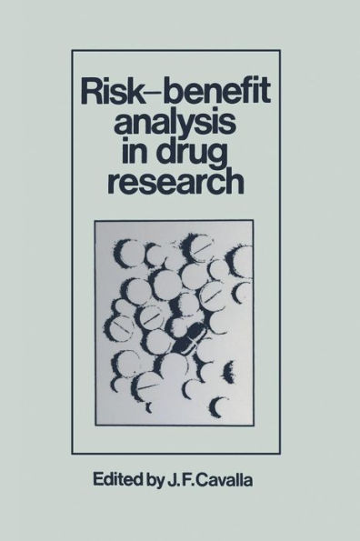 Risk-Benefit Analysis in Drug Research: Proceedings of an International Symposium held at the University of Kent at Canterbury, England, 27 March 1980