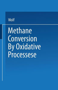 Title: Methane Conversion by Oxidative Processes: Fundamental and Engineering Aspects, Author: Wolf