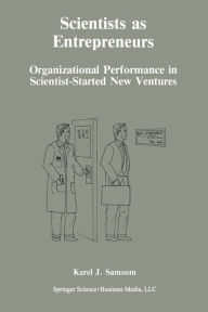 Title: Scientists as Entrepreneurs: Organizational Performance in Scientist-Started New Ventures, Author: Karel J. Samsom