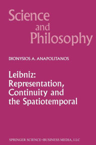 Title: Leibniz: Representation, Continuity and the Spatiotemporal, Author: D.A. Anapolitanos
