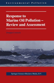 Title: Response to Marine Oil Pollution: Review and Assessment, Author: Douglas Cormack