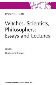 Title: Witches, Scientists, Philosophers: Essays and Lectures, Author: Robert E. Butts