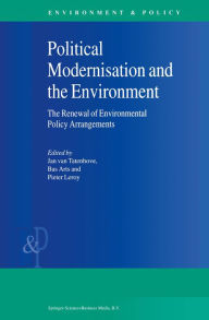 Title: Political Modernisation and the Environment: The Renewal of Environmental Policy Arrangements, Author: J. van Tatenhove