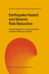 Title: Earthquake Hazard and Seismic Risk Reduction, Author: Serguei Balassanian