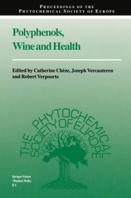 Title: Polyphenols, Wine and Health: Proceedings of the Phytochemical Society of Europe, Bordeaux, France, 14th-16th April, 1999, Author: Cathérine Chèze