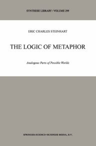 Title: The Logic of Metaphor: Analogous Parts of Possible Worlds, Author: Eric Steinhart