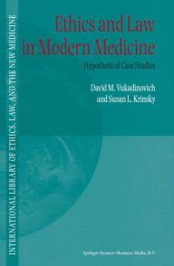 Title: Ethics and Law in Modern Medicine: Hypothetical Case Studies, Author: D. Vukadinovich