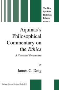 Title: Aquinas's Philosophical Commentary on the Ethics: A Historical Perspective, Author: J.C. Doig