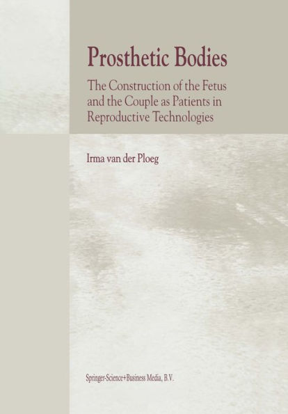 Prosthetic Bodies: The Construction of the Fetus and the Couple as Patients in Reproductive Technologies