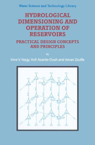 Title: Hydrological Dimensioning and Operation of Reservoirs: Practical Design Concepts and Principles, Author: I.V. Nagy