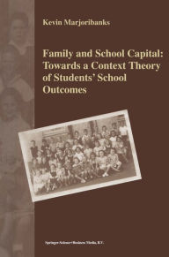 Title: Family and School Capital: Towards a Context Theory of Students' School Outcomes, Author: K. Marjoribanks
