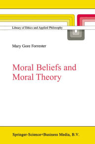 Title: Moral Beliefs and Moral Theory, Author: M.G. Forrester