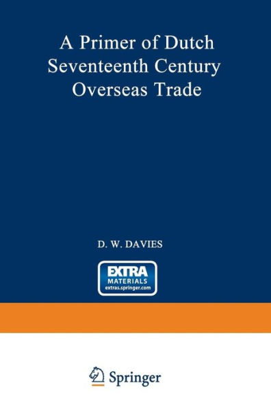 A Primer of Dutch Seventeenth Century Overseas Trade