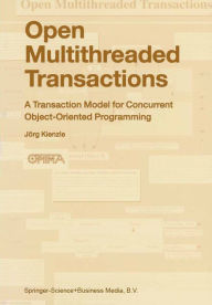 Title: Open Multithreaded Transactions: A Transaction Model for Concurrent Object-Oriented Programming, Author: Jörg Kienzle