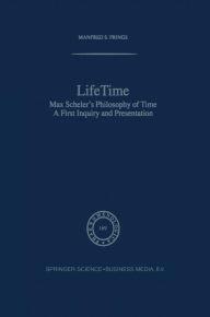 Title: Lifetime: Max Scheler's Philosophy of Time, Author: M.S. Frings