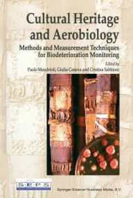 Title: Cultural Heritage and Aerobiology: Methods and Measurement Techniques for Biodeterioration Monitoring, Author: Paolo Mandrioli