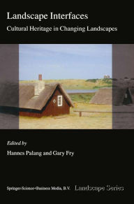 Title: Landscape Interfaces: Cultural Heritage in Changing Landscapes, Author: Hannes Palang