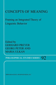 Title: Concepts of Meaning: Framing an Integrated Theory of Linguistic Behavior, Author: G. Preyer