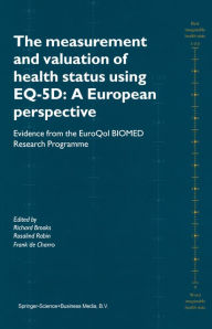 Title: The Measurement and Valuation of Health Status Using EQ-5D: A European Perspective: Evidence from the EuroQol BIOMED Research Programme, Author: Richard Brooks