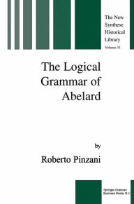 Title: The Logical Grammar of Abelard, Author: R. Pinzani