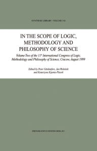 Title: In the Scope of Logic, Methodology and Philosophy of Science: Volume Two of the 11th International Congress of Logic, Methodology and Philosophy of Science, Cracow, August 1999, Author: Peter Gärdenfors