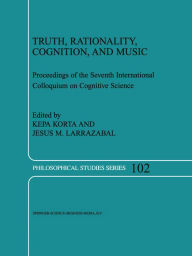 Title: Truth, Rationality, Cognition, and Music, Author: K. Korta