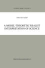 A Model-Theoretic Realist Interpretation of Science