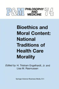 Title: Bioethics and Moral Content: National Traditions of Health Care Morality: Papers dedicated in tribute to Kazumasa Hoshino, Author: H. Tristram Engelhardt Jr.