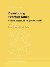 Title: Developing Frontier Cities: Global Perspectives - Regional Contexts, Author: Harvey Lithwick