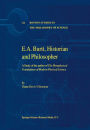 E.A. Burtt, Historian and Philosopher: A Study of the author of The Metaphysical Foundations of Modern Physical Science